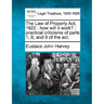 The Law of Property ACT, 1922: How Will It Work?: Practical Criticisms of Parts 1, 8, and 9 of the ACT.