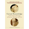 Carnal Knowledge: A Navel Gazer's Dictionary of Anatomy, Etymology, and Trivia
