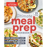 The Ultimate Meal-Prep Cookbook: One Grocery List. a Week of Meals. No Waste.