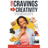 From Cravings to Creativity: Overcoming Emotional Eating with Joyful Distractions