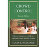 Crowd Control: Classroom Management and Effective Teaching for Chorus, Band, and Orchestra