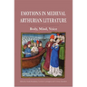 Emotions in Medieval Arthurian Literature: Body, Mind, Voice