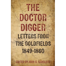 The Doctor Digger: Letters from the Goldfields 1849-1860