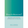 What Is Medicine?: Western and Eastern Approaches to Healing