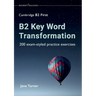 B2 Key Word Transformation: 200 exam-styled practice exercises