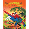 The Courtship of Pierre the Parrot