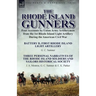 The Rhode Island Gunners: Four Accounts by Union Army Artillerymen from the 1st Rhode Island Light Artillery During the American Civil War-Battery D,