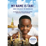 My Name Is Tani . . . and I Believe in Miracles: The Amazing True Story of One Boy's Journey from Refugee to Chess Champion