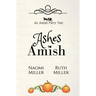 Ashes to Amish: A Plain Fairy Tale