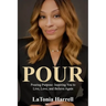 Pour: Pouring Purpose: Inspiring You to Live, Love, and Believe Again