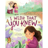 I Wish That You Knew (a Bereavement Picture Book for Kids)