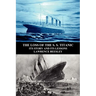 The Loss of the S. S. Titanic: Its Story and Its Lessons