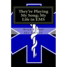 They're Playing My Song; My Life in EMS