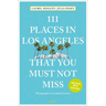 111 Places in Los Angeles That You Must Not Miss