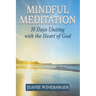 Mindful Meditation: 30 Days Uniting with the Heart of God