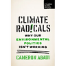 Climate Radicals: Why Our Environmental Politics Isn't Working