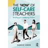 The 'How' of Self-Care for Teachers: Building your Wellbeing Toolbox