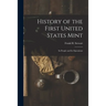 History of the First United States Mint: Its People and Its Operations