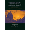 Theology: Mythos or Logos?: A Dialogue on Faith, Reason, and History