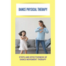 Dance Physical Therapy: Steps And Effectiveness Of Dance Movement Therapy: Types Of Dance Therapy