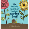 The (Kinda Boring, Not That Great, Pretty Super Awesome) Garden Snail