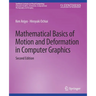 Mathematical Basics of Motion and Deformation in Computer Graphics, Second Edition