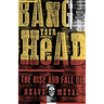 Bang Your Head: The Rise and Fall of Heavy Metal