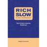 Rich Slow Is My Homeboy: Real Estate Investing Redefined