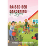 Raised Bed Gardening For Beginners: All About Raised-Bed Gardens: Raised Bed Gardening Tips
