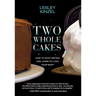 Two Whole Cakes: How to Stop Dieting and Learn to Love Your Body
