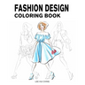 Fashion Design Coloring Book: Female Figure Template & Original & Beautiful Fashion Sketches Created by Professional Fashion Illustrator for Easily