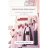 Frontline Diplomacy: A Memoir of a Foreign Service Officer in the Middle East