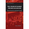 Tall Tales of Alaska The Red Dog Saloon: Stories from Gold Rush Days & More