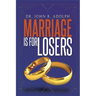 Marriage is for Losers, Celibacy is for Fools