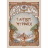 I Affirm My Power: Everyday Affirmations and Rituals to Create the Life That You Desire