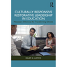 Culturally Responsive Restorative Leadership in Education: Necessary Dilemmas for Transforming Schools