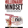 Millionaire Mindset: Habits and Simple Ideas for Success You Can Start Now