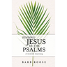 Finding Jesus in the Psalms: A Lenten Journey