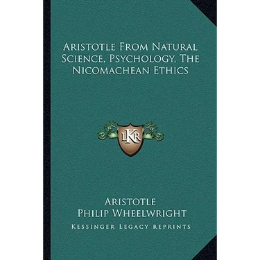 Aristotle From Natural Science, Psychology, The Nicomachean Ethics