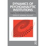 Dynamics of Psychoanalytic Institutions: Legacy, Transformation and Becoming