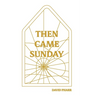 Then Came Sunday