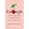 Enough: Heal Your Relationship with Food and Body Using Attachment Theory