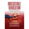 Irresistible Revolution: Marxism's Goal of Conquest & the Unmaking of the American Military