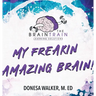 My Freakin Amazing Brain!
