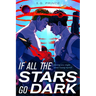 If All the Stars Go Dark