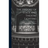 The History of Stage and Theatre Lighting