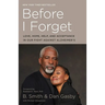 Before I Forget: Love, Hope, Help, and Acceptance in Our Fight Against Alzheimer's