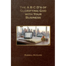 The A, B, C, D's of Glorifying God with Your Business