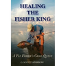 Healing the Fisher King: A Fly Fisher's Grail Quest