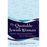 The Quotable Jewish Woman: Wisdom, Inspiration and Humor from the Mind and Heart